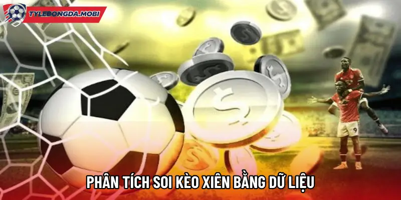 Phân tích soi kèo xiên bằng dữ liệu